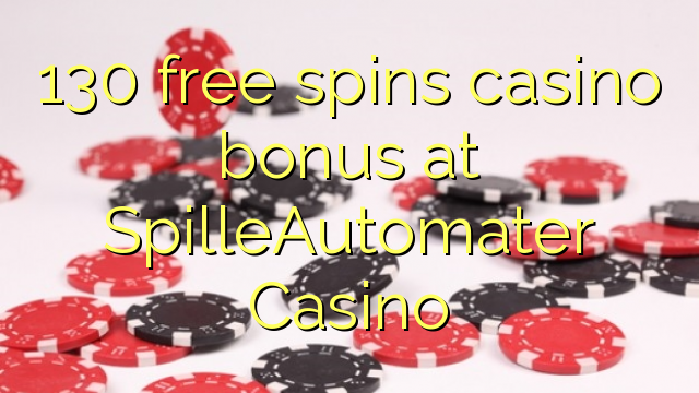 130 free spins casino bonus at SpilleAutomater Casino