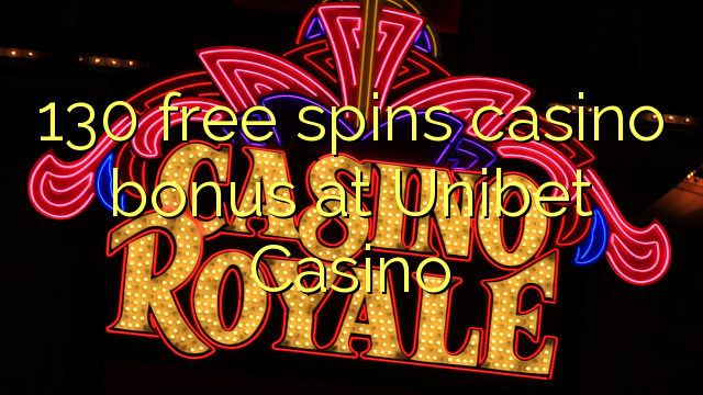 130 bepul Unibet Casino kazino bonus Spin