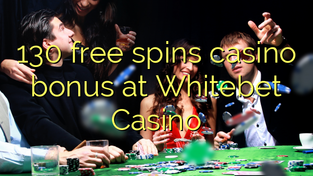 130 free spins casino bonus at Whitebet Casino