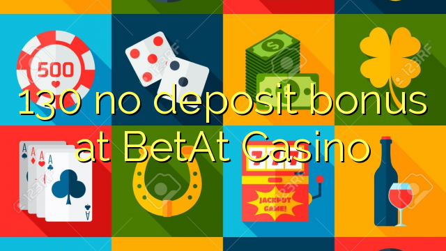 130 nenhum bônus de depósito no Casino Betat