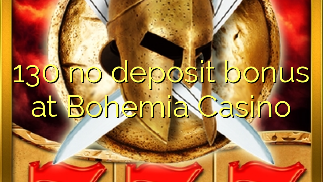 130 no deposit bonus at Bohemia Casino