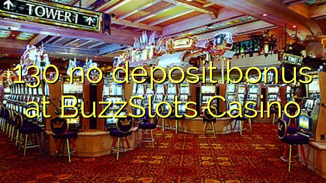 130 ùn Bonus accontu à BuzzSlots Casino