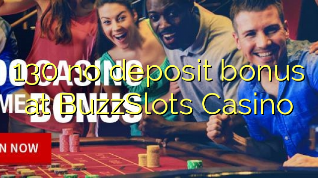 130 ora simpenan bonus ing BuzzSlots Casino