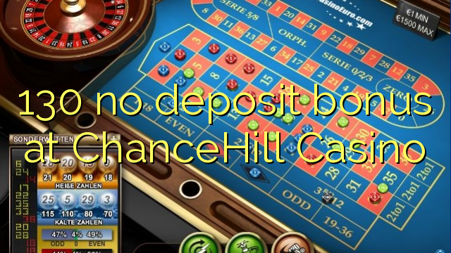130 non ten bonos de depósito no ChanceHill Casino
