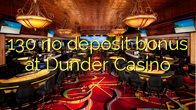 130 no deposit bonus at Dunder Casino