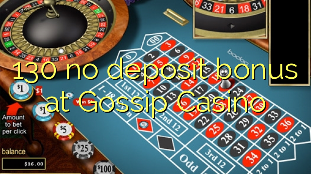 130 no deposit bonus at Gossip Casino