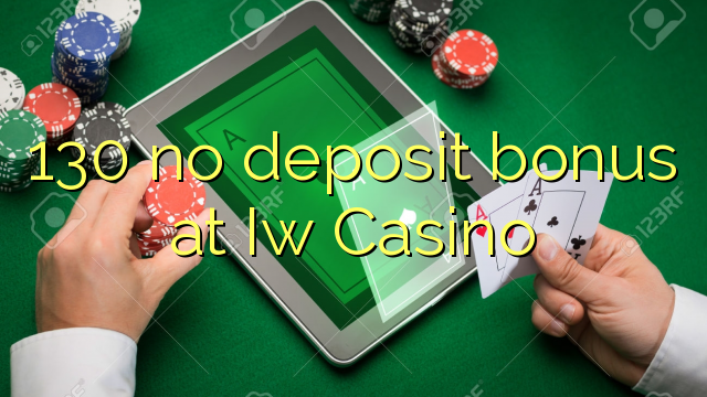 130 no deposit bonus at Iw  Casino