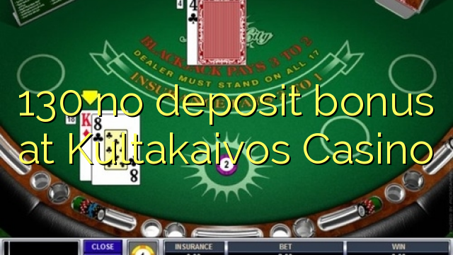 130 no deposit bonus at Kultakaivos Casino