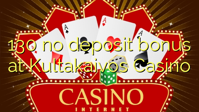 130 no deposit bonus at Kultakaivos Casino