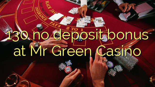 130 no deposit bonus at Mr Green Casino