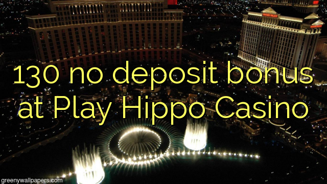 Play Hippo казино 130 жоқ депозиттік бонус