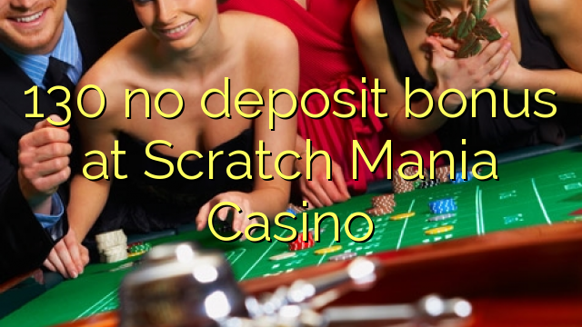 130 no deposit bonus at Scratch Mania Casino