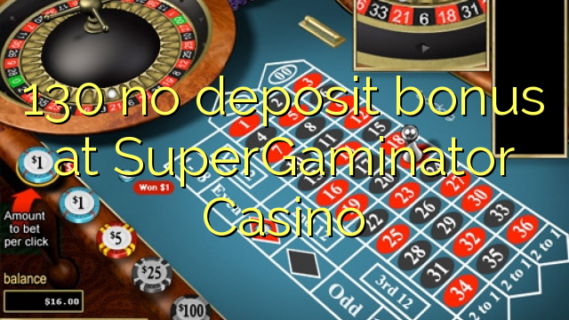 130 no deposit bonus at SuperGaminator Casino