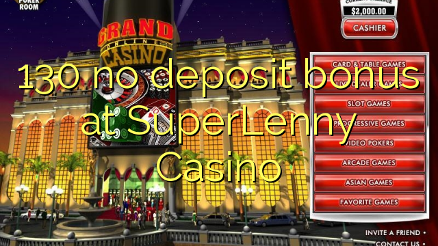 130 euweuh deposit bonus di SuperLenny Kasino