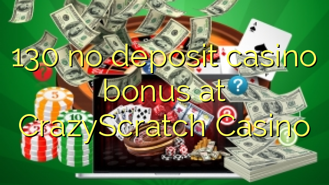 130 no deposit casino bonus at CrazyScratch Casino