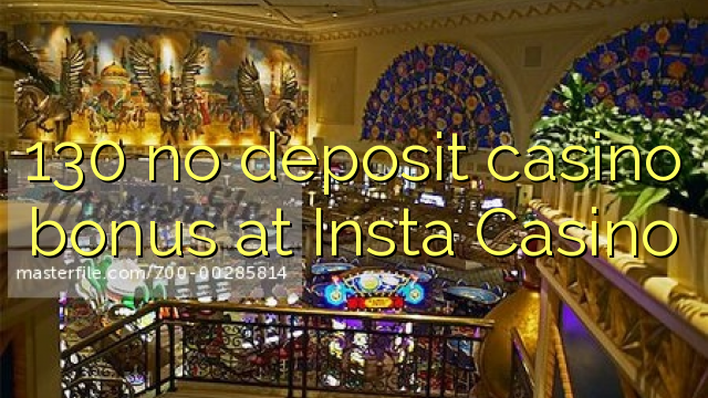 130 no deposit casino bonus at Insta  Casino