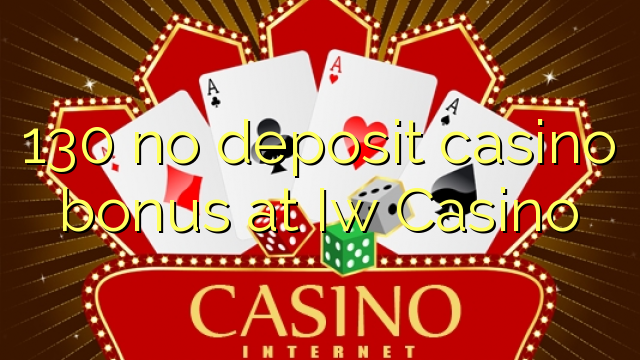 130 iw Casino hech depozit kazino bonus