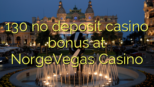 130 walang deposit casino bonus sa NorgeVegas Casino
