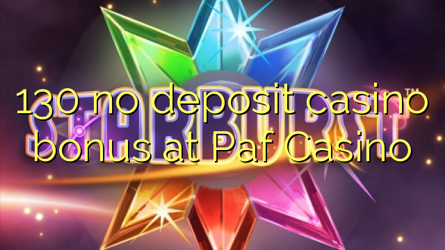 130 no deposit casino bonus at Paf Casino