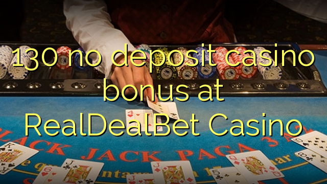 130 no deposit casino bonus at RealDealBet Casino