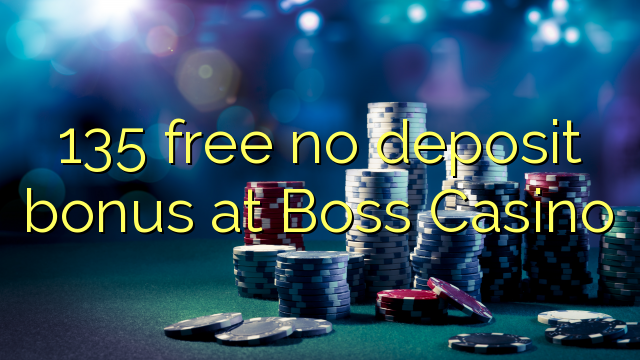 135 libirari ùn Bonus accontu a Boss Casino