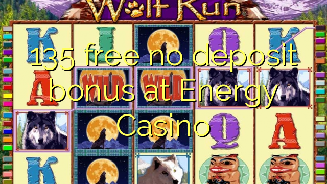 135 free no deposit bonus at Energy Casino