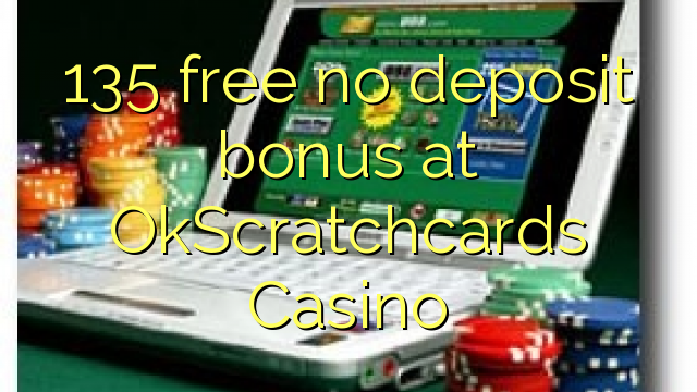 135 უფასო არ დეპოზიტის ბონუსის at OkScratchcards Casino