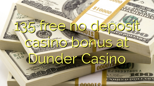 135 ngosongkeun euweuh bonus deposit kasino di Dunder Kasino