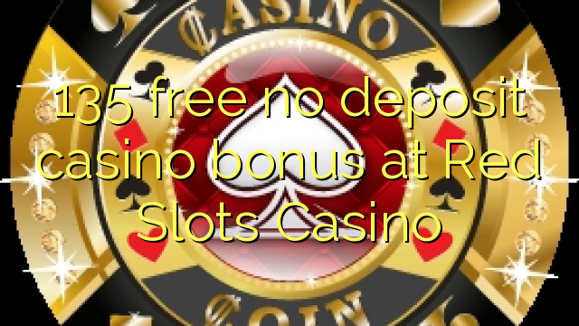 135 free no deposit casino bonus at Red Slots Casino