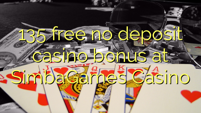 135 wewete kahore bonus tāpui Casino i SimbaGames Casino