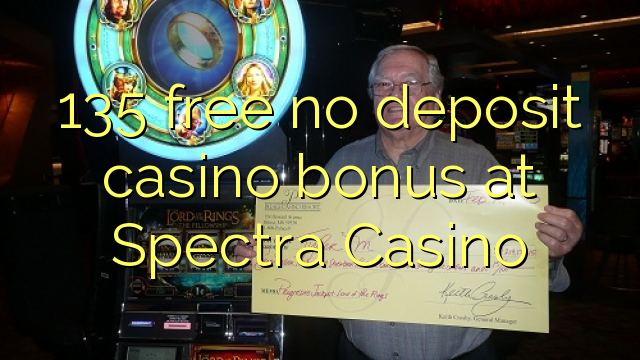 135 ຟຣີບໍ່ມີຄາສິໂນເງິນຝາກຢູ່ Spectra Casino
