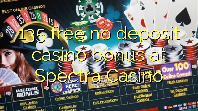 "135" nemokamai nemoka indėlių kazino bonusui "Spectra Casino"