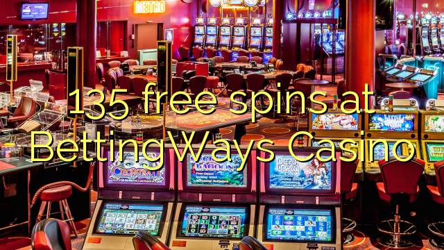 135 free spins at BettingWays Casino