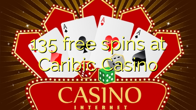 135 free spins at Caribic  Casino