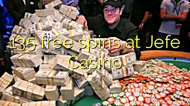 135 miễn phí tại Jefe Casino