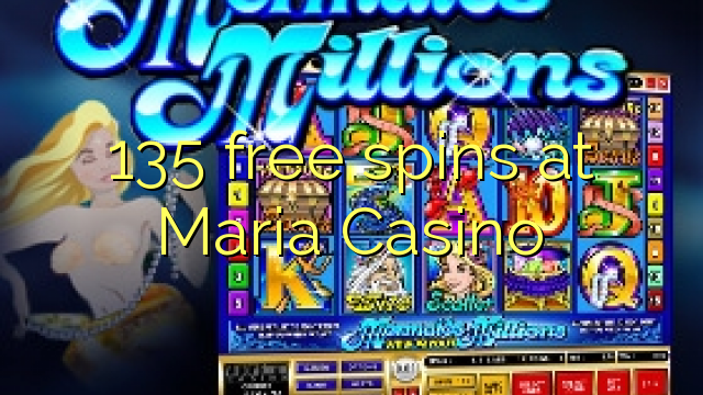 135 free spins at Maria Casino