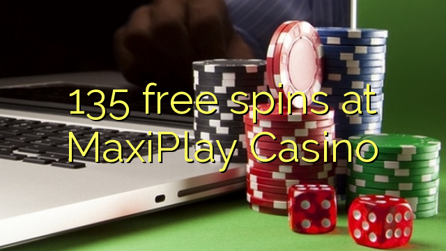 135 free spins sa MaxiPlay Casino