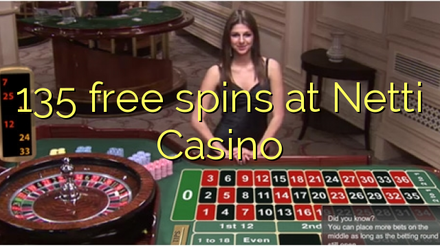 135 free spins at Netti  Casino