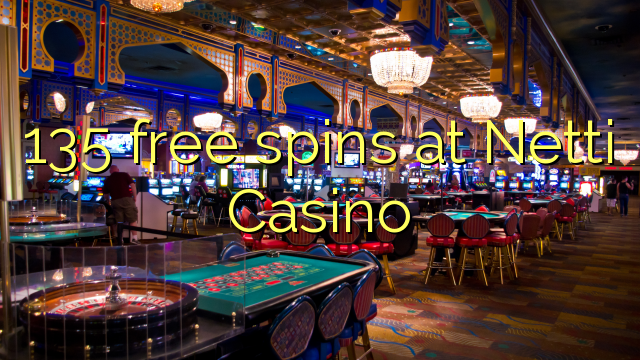 135 free spins at Netti  Casino