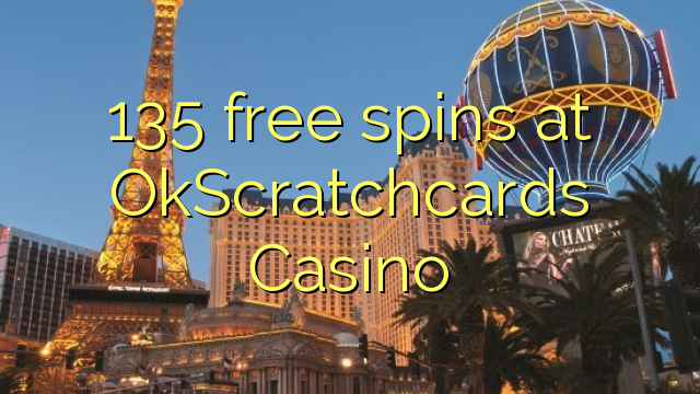 135 free spins at OkScratchcards Casino