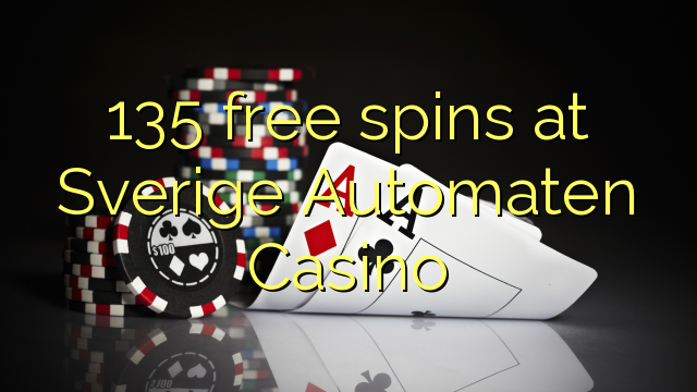 135 free spins at Sverige Automaten Casino