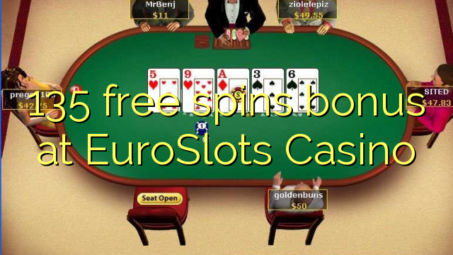 135 free spins bonus at EuroSlots Casino