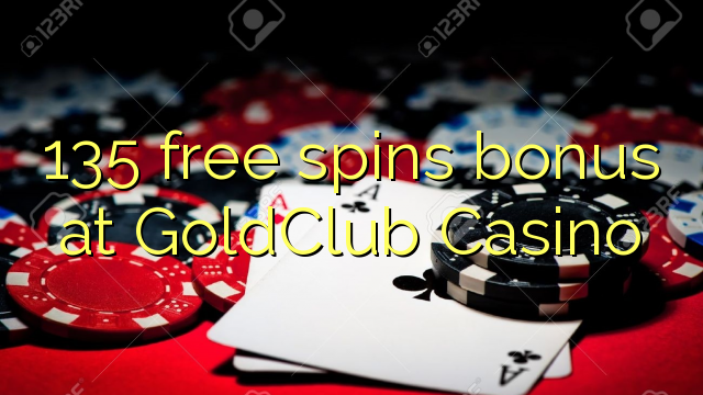 135 free spins bonus at GoldClub  Casino