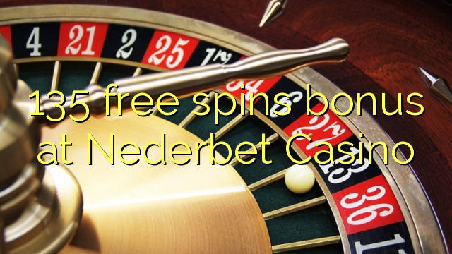 135 free spins bonus at Nederbet  Casino