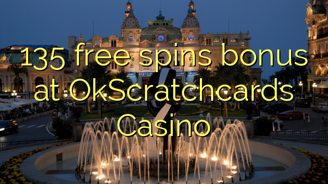 135 free spins bonus a OkScratchcards Casino
