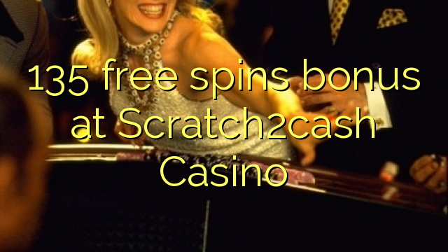 135 free spins bonus at Scratch2cash Casino