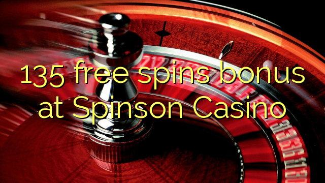 135 free spins bonus at Spinson Casino