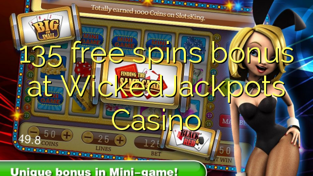 135 free spins bonus at WickedJackpots Casino