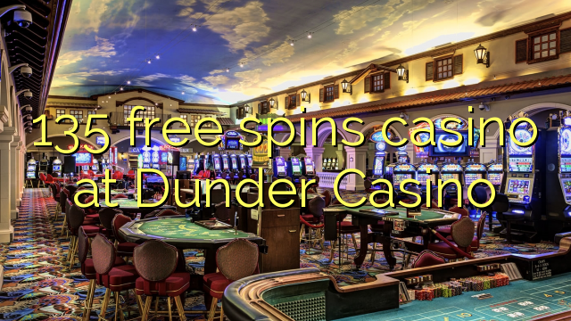 135 free spins casino at Dunder Casino