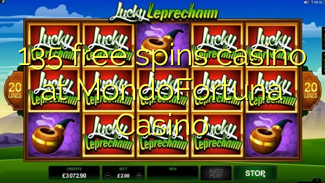 135 free spins casino at MondoFortuna Casino